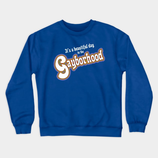 It's a beautiful day in the Gayborhood. . . not Midtown Village Crewneck Sweatshirt by Ambrosia Salad